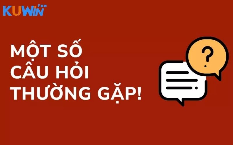 CÂU HỎI THƯỜNG GẶP kuwin