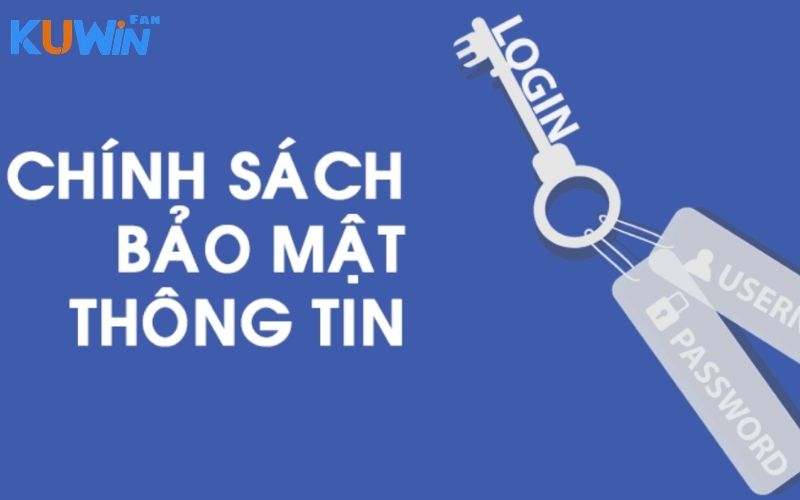 CHÍNH SÁCH BẢO MẬT CỦA kuwin